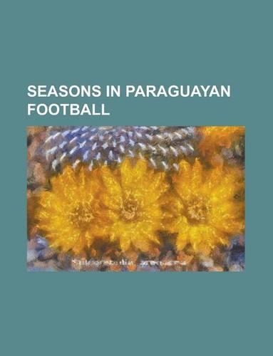 Seasons in Paraguayan Football