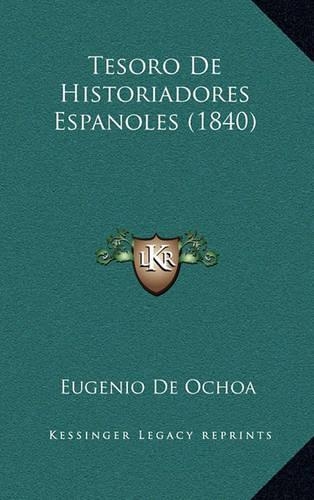 Tesoro de Historiadores Espanoles (1840)