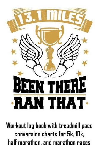 13.1 Miles Been There Ran That