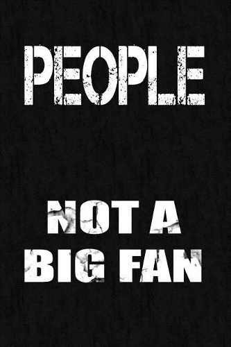 People... Not a Big Fan