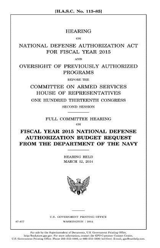 Hearing on National Defense Authorization Act for Fiscal Year 2015 and oversight of previously authorized programs before the Committee on Armed Services, House of Representatives, One Hundred Thirteenth Congress, second session