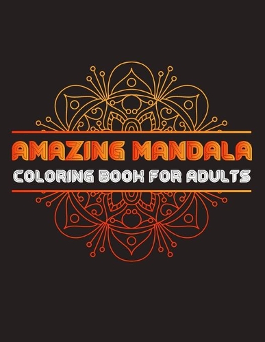 Amazing Mandala Coloring Book for Adults