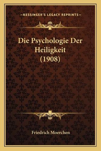 Die Psychologie Der Heiligkeit (1908)
