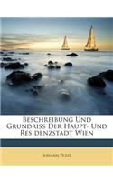 Beschreibung Und Grundriss Der Haupt- Und Residenzstadt Wien