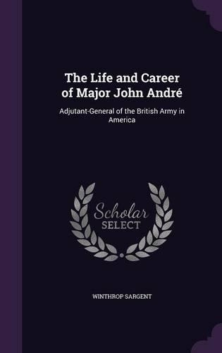 The Life and Career of Major John André