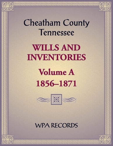 Cheatham County, Tennessee Wills and Inventories, Volume A, 1856-1871