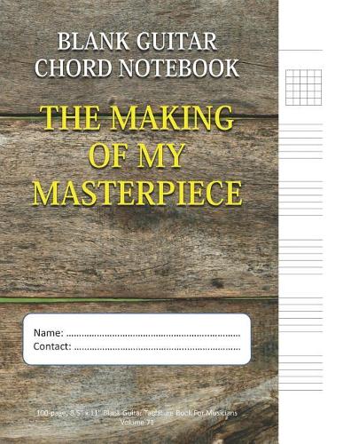 The Making Of My Masterpiece - Blank Guitar Chord Notebook