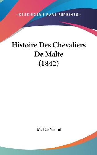 Histoire Des Chevaliers De Malte (1842)
