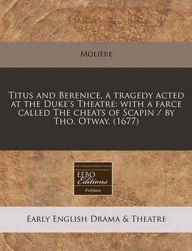 Titus and Berenice, a Tragedy Acted at the Duke's Theatre