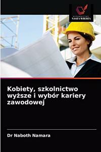 Kobiety, szkolnictwo wyższe i wybór kariery zawodowej