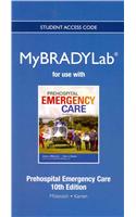 NEW MyLab BRADY without Pearson eText -- Access Card -- for Prehospital Emergency Care