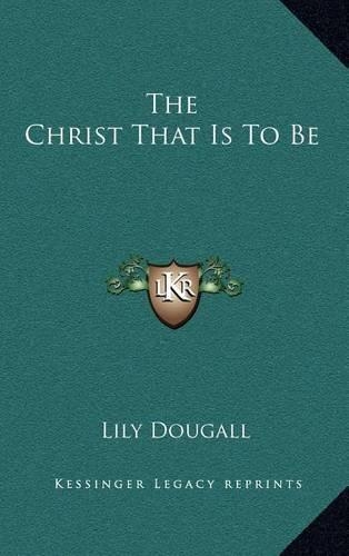 The Christ That Is to Be