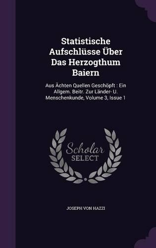Statistische Aufschlusse Uber Das Herzogthum Baiern