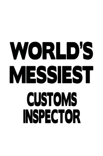 World's Messiest Customs Inspector