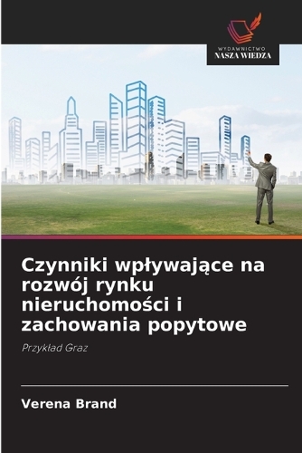Czynniki wplywające na rozwój rynku nieruchomości i zachowania popytowe