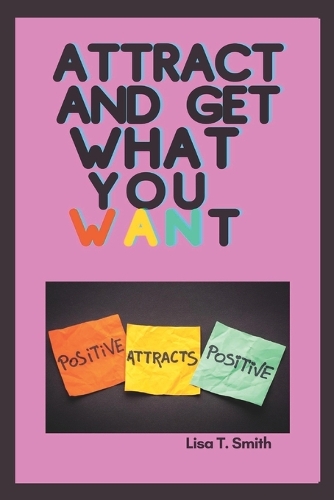 Attract and Get What You Want