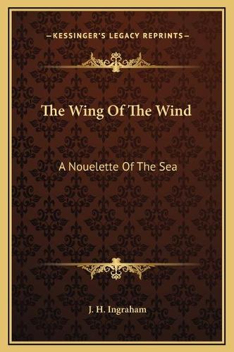 The Wing Of The Wind: A Nouelette Of The Sea(English)