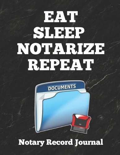 Eat Sleep Notarize Repeat
