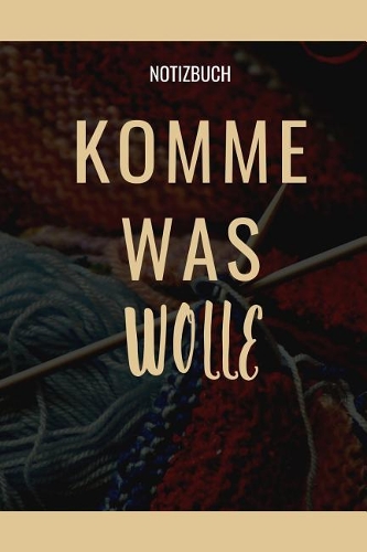 Komme Was Wolle Notizbuch