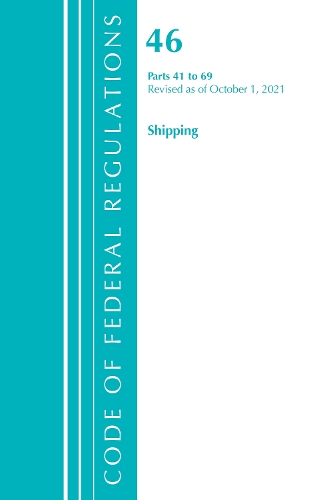 Code of Federal Regulations, Title 46 Shipping 41-69, Revised as of October 1, 2021