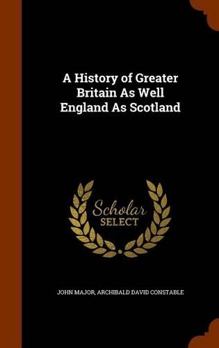 A History of Greater Britain as Well England as Scotland