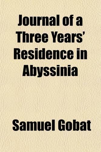 Journal of a Three Years' Residence in Abyssinia; In Furtherance of the Objects of the Church Missionary Society