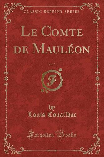 Le Comte de Mauléon, Vol. 2 (Classic Reprint)