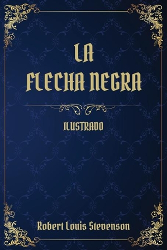 La Flecha Negra: (Ilustrado)