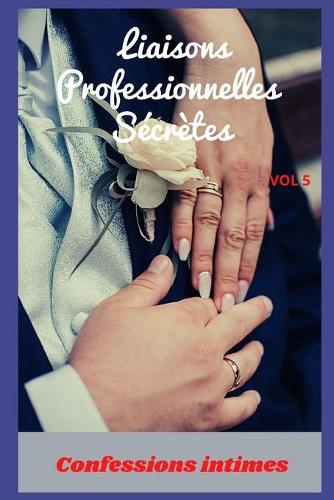 liaisons professionnelles secrètes (vol 5)