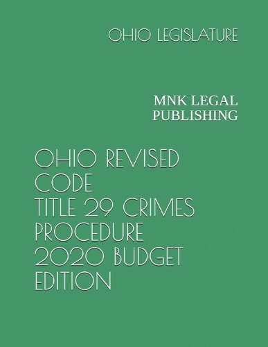 Ohio Revised Code Title 29 Crimes Procedure 2020 Budget Edition