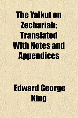 The Yalkut on Zechariah; Translated with Notes and Appendices