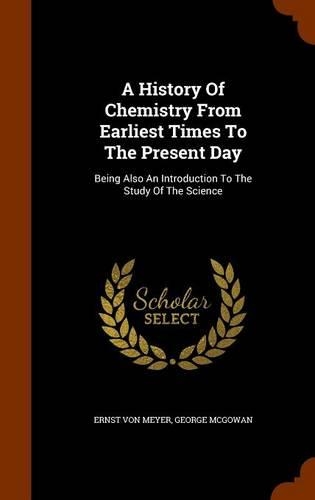 A History Of Chemistry From Earliest Times To The Present Day