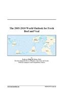 The 2005-2010 World Outlook for Fresh Beef and Veal