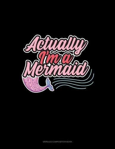 Actually, I'm A Mermaid