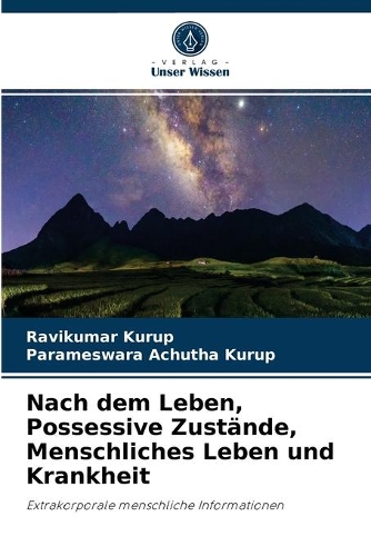 Nach dem Leben, Possessive Zustände, Menschliches Leben und Krankheit
