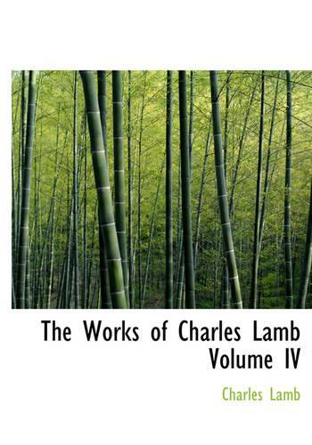 The Works of Charles Lamb Volume IV