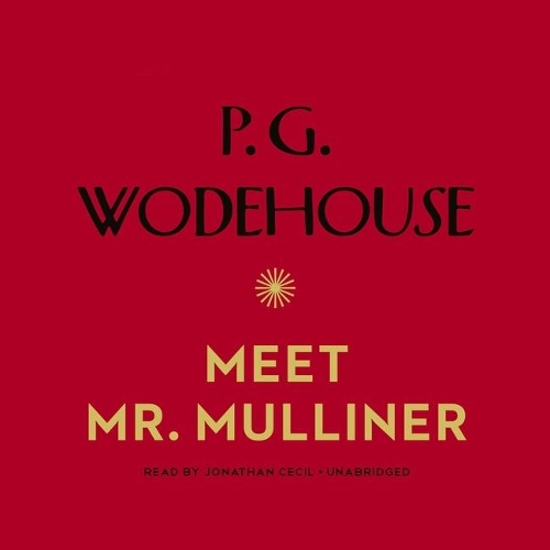 Meet Mr. Mulliner: (1 Mr. Mulliner Series Lib/E)