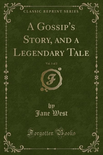A Gossip's Story, and a Legendary Tale, Vol. 1 of 2 (Classic Reprint)