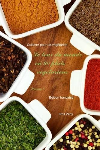 Le Tour Du Monde En 80 Plats Vegetariens - Vol. 1