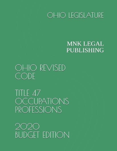 Ohio Revised Code Title 47 Occupations Professions 2020 Budget Edition