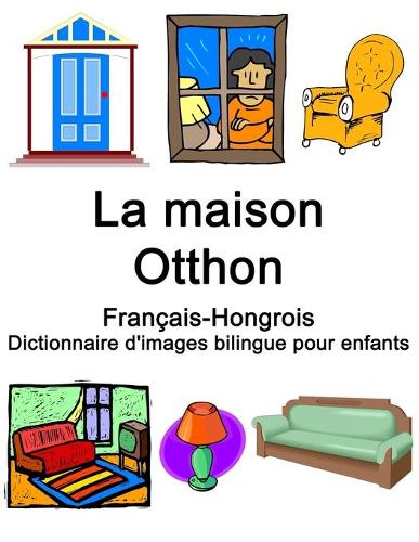 Français-Hongrois La maison / Otthon Dictionnaire d'images bilingue pour enfants