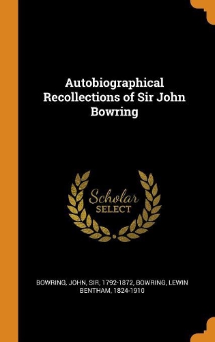 Autobiographical Recollections of Sir John Bowring