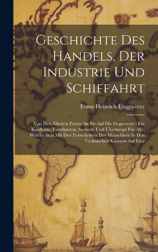 Geschichte Des Handels, Der Industrie Und Schiffahrt