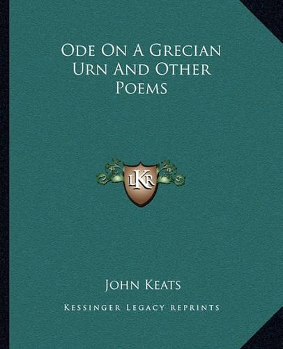 Ode On A Grecian Urn And Other Poems
