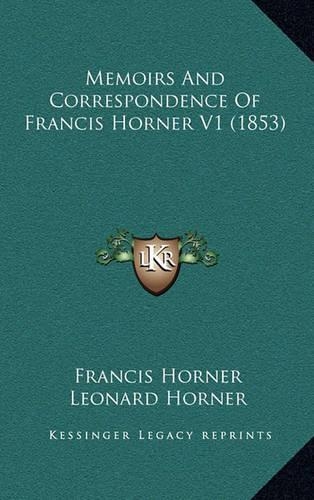 Memoirs and Correspondence of Francis Horner V1 (1853)