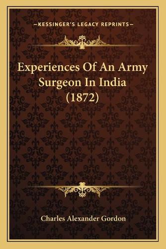 Experiences Of An Army Surgeon In India (1872)