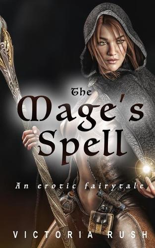 The Mage's Spell. An Erotic Fairytale