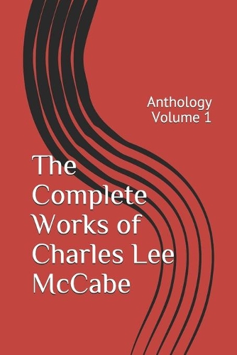 The Complete Works of Charles Lee McCabe
