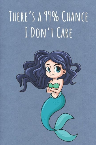 There's a 99% Chance I Don't Care