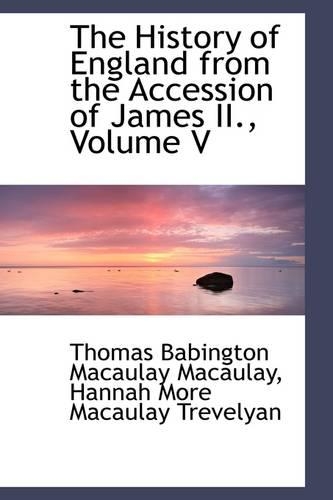 The History of England from the Accession of James II., Volume V